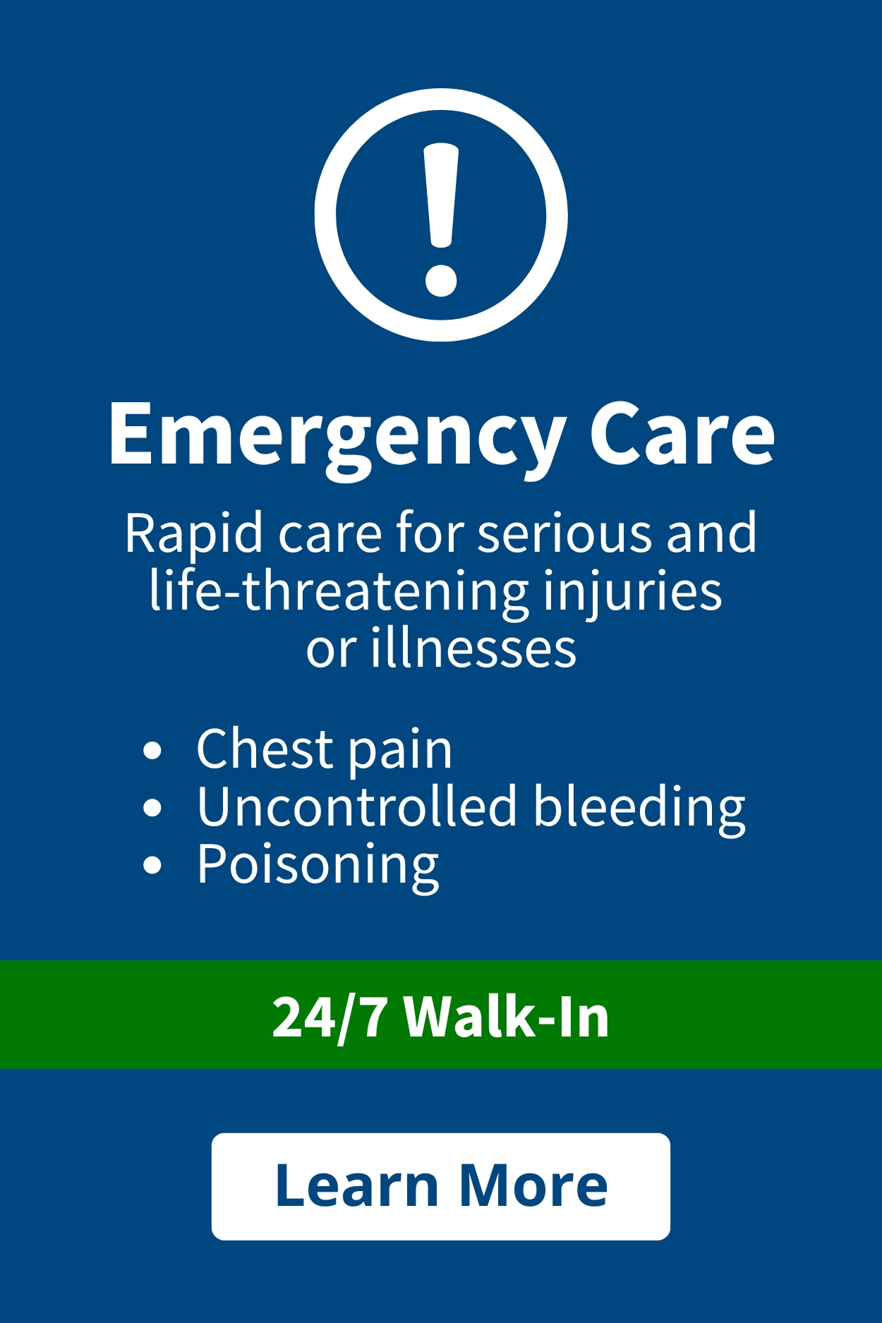 Blue graphic with text reading "Emergency Care. Rapid care for serious and life-threatening injuries or illnesses." Bullet points read: "Chest pain, uncontrolled bleeding, poisoning." Light blue bar reads "24/7Walk-In." Button reads "Learn More"