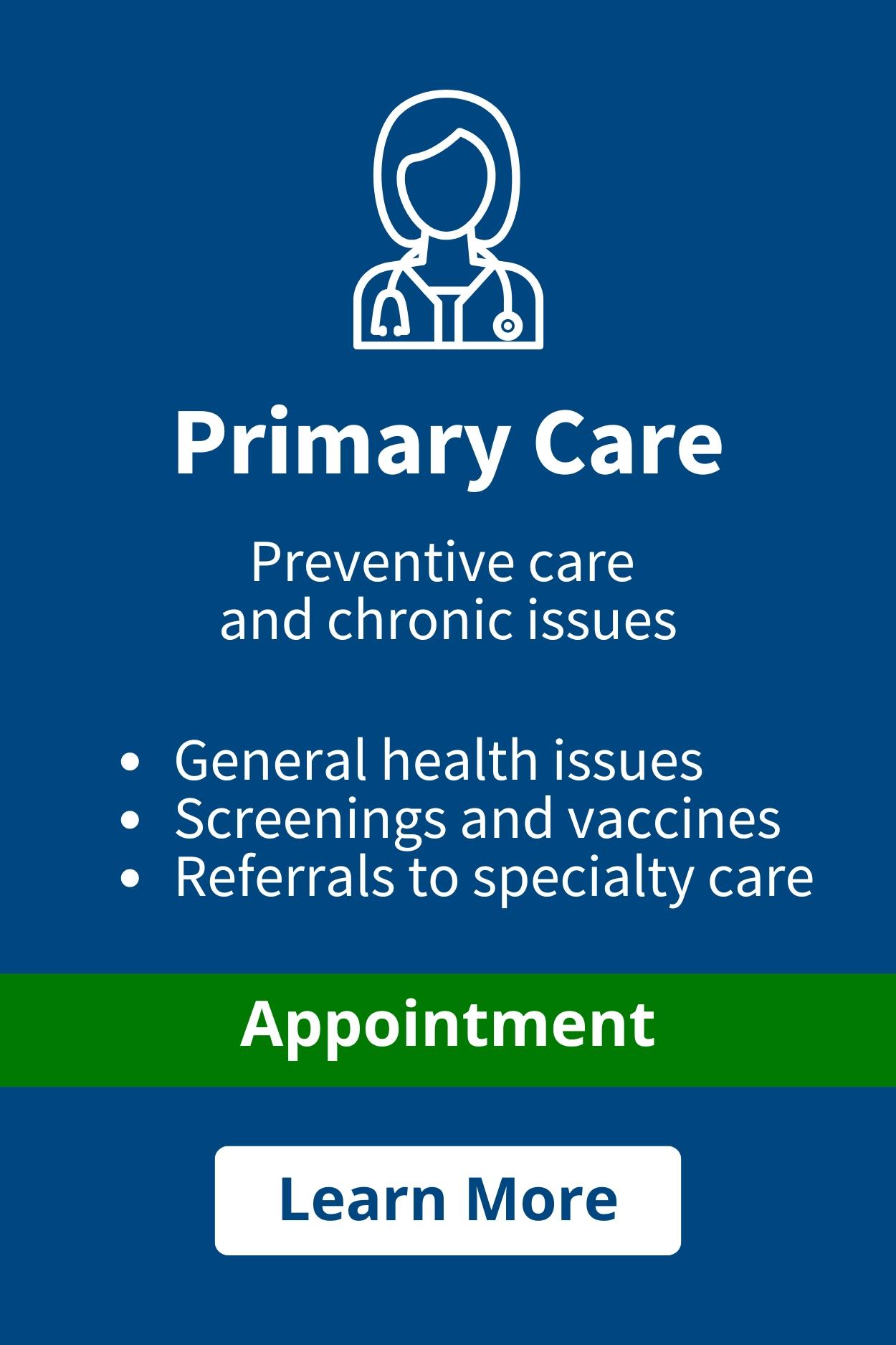 Blue graphic with text reading "Primary Care. Preventive care and chronic issues." Bullet points read: "General health issues. Screenings and vaccines. Referrals to specialty care." Light blue bar reads "Appointment." Button reads "Learn More"
