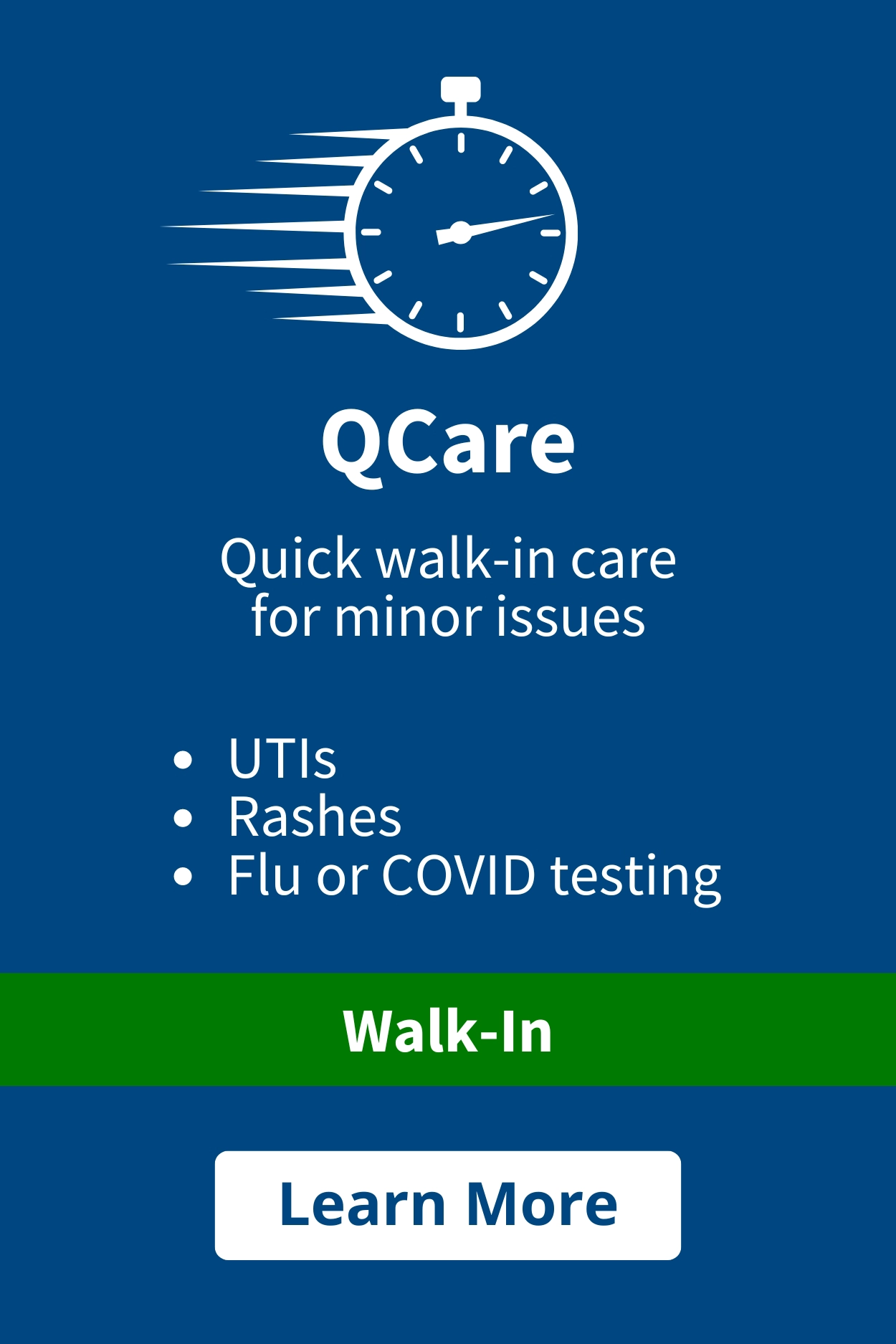 Blue graphic with text reading "QCare. Quick walk-in care for minor issues." Bullet points read: "UTIs, Rashes, Flu or COVID testing." Light blue bar reads "Walk-In." Button reads "Learn More"
